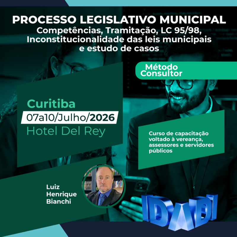 PROCESSO LEGISLATIVO MUNICIPAL. Competências, Tramitação, LC 95/98, Inconstitucionalidade das leis municipais e estudo de casos.